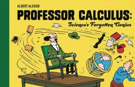 Professor Calculus: Science's Forgotten Genius: Celebrating 80 Years Of The Beloved Character From Tintin HC
